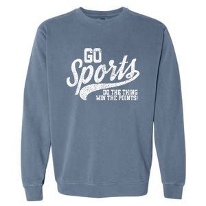 Go Sports Do The Thing Win The Points Funny Retro Garment-Dyed Sweatshirt