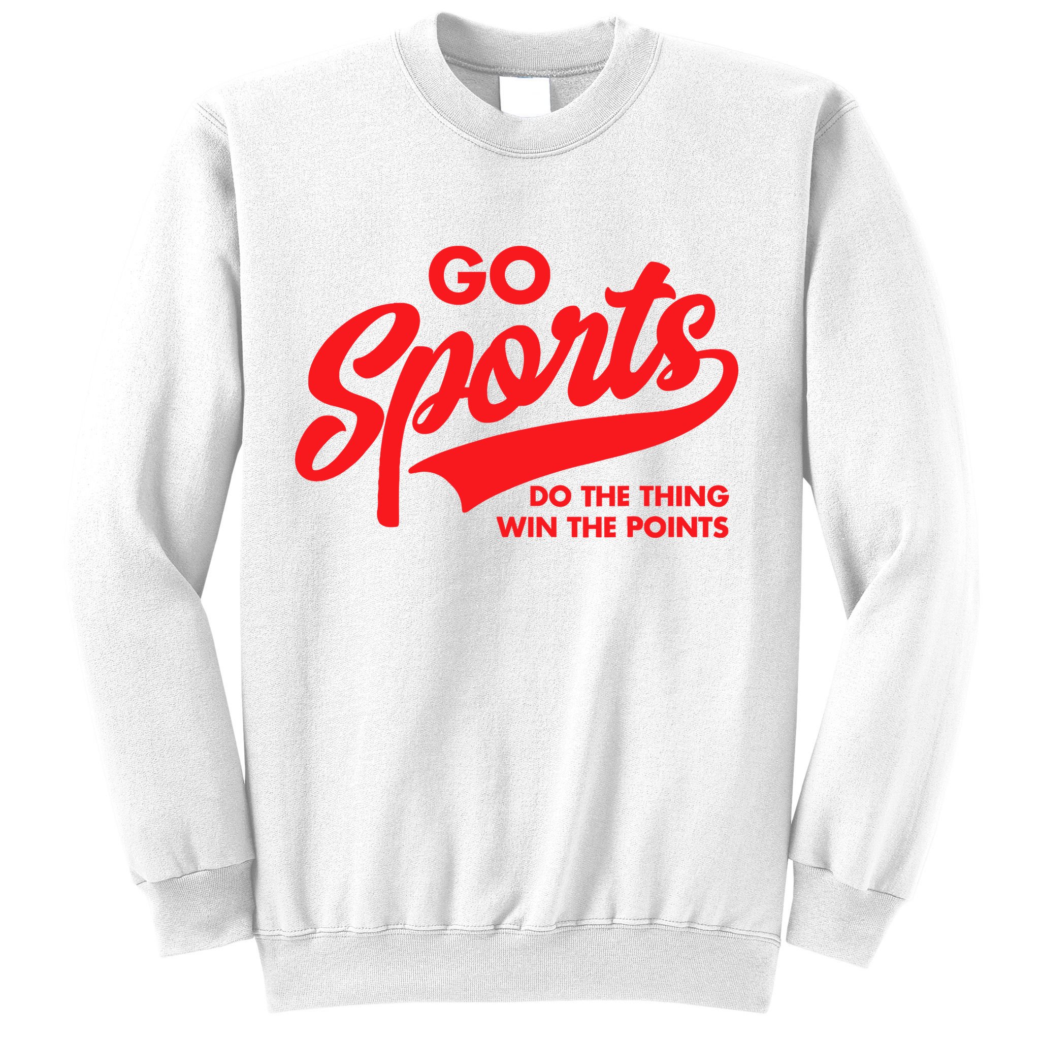 Go Sports Do The Thing Win The Points Funny Red Text Sweatshirt