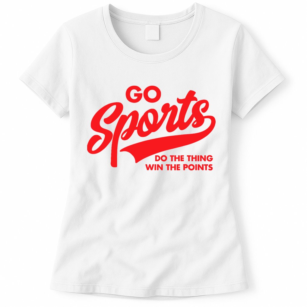 Go Sports Do The Thing Win The Points Funny Red Text Womens T-Shirt