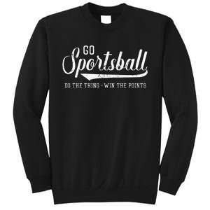 Go Sportsball! Do The Thing Win The Points Sweatshirt