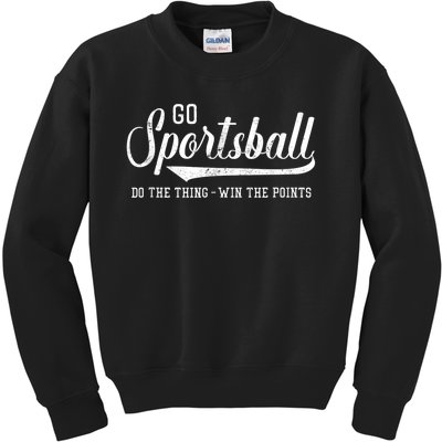 Go Sportsball! Do The Thing Win The Points Funny Sports Kids Sweatshirt