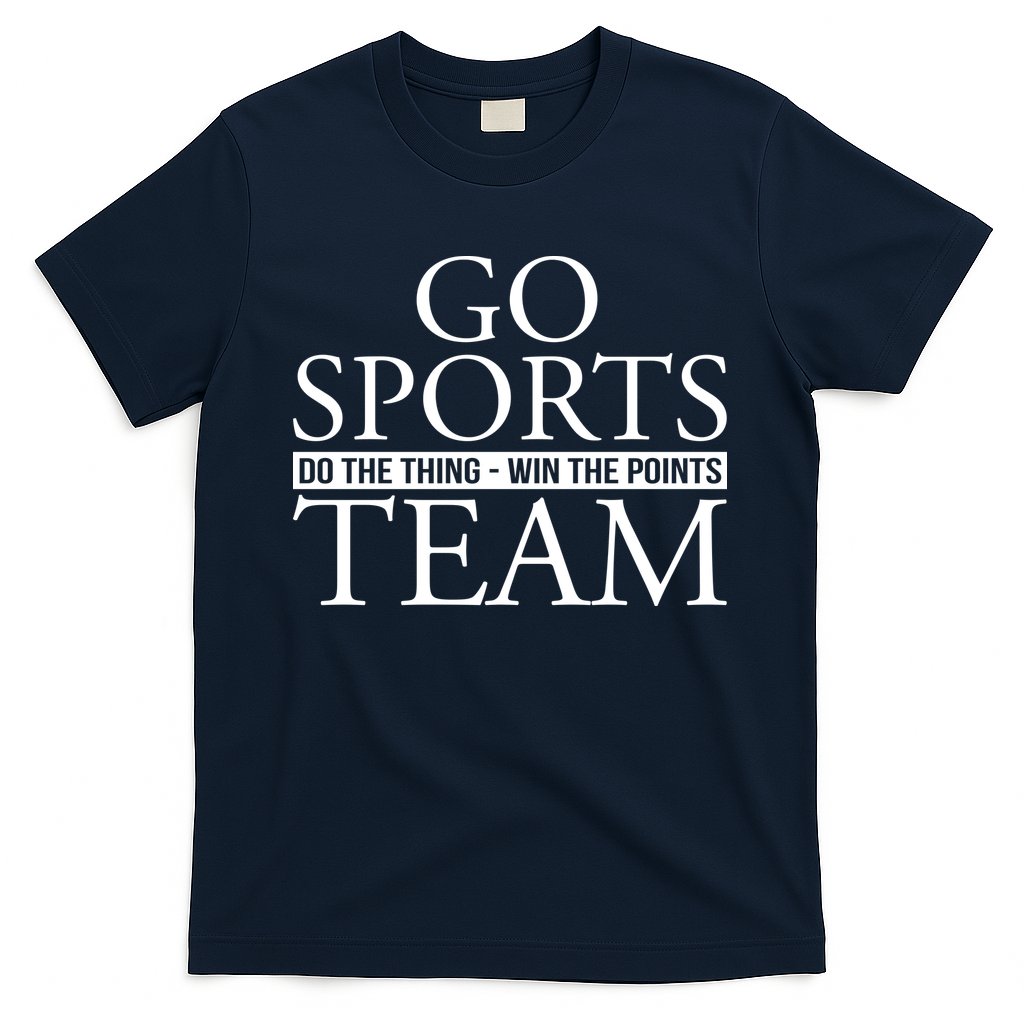 Go Sports Do The Thing Win The Points Team T-Shirt