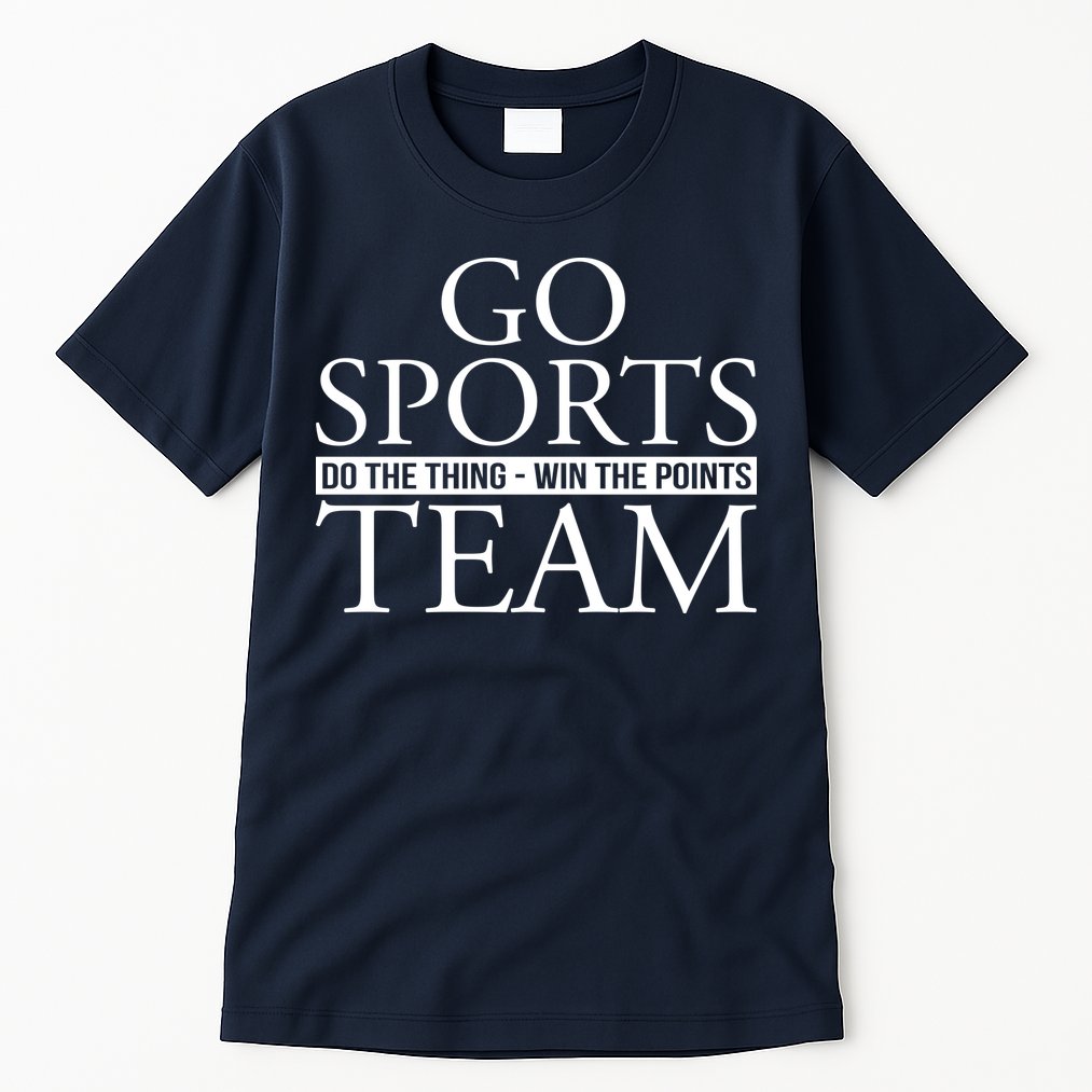 Go Sports Do The Thing Win The Points Team Tall T-Shirt