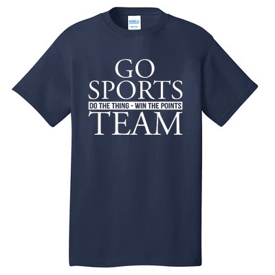 Go Sports Do The Thing Win The Points Team Tall T-Shirt