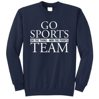 Go Sports Do The Thing Win The Points Team Tall Sweatshirt