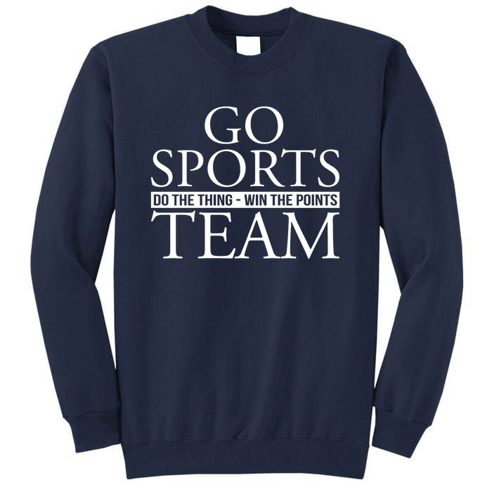 Go Sports Do The Thing Win The Points Team Tall Sweatshirt