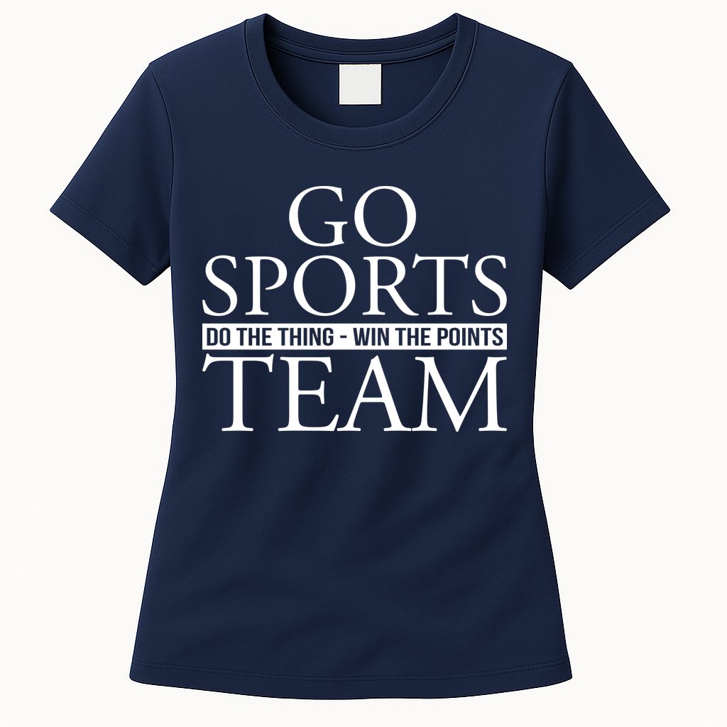 Go Sports Do The Thing Win The Points Team Womens T-Shirt
