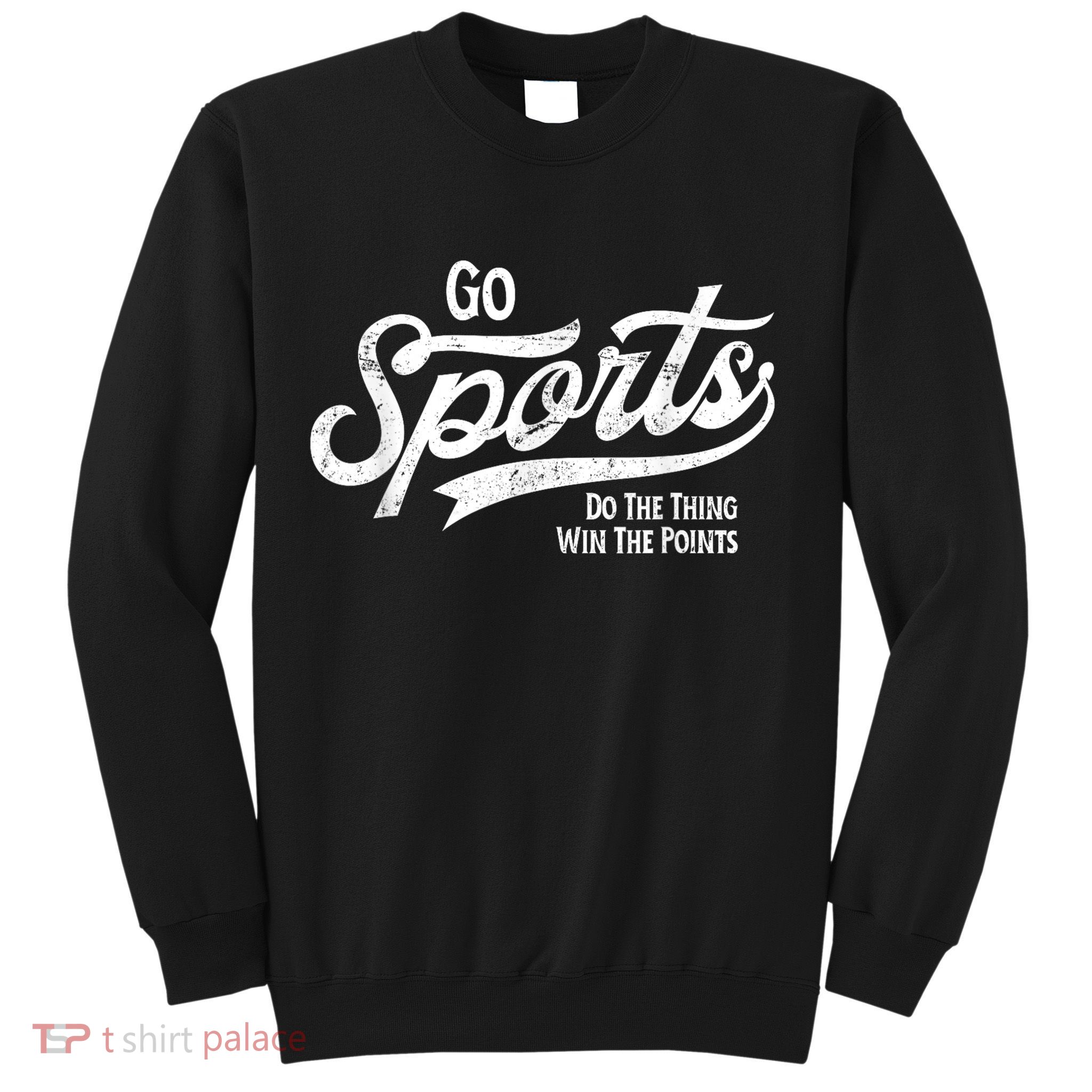 Go Sports Do The Thing Win The Points Sweatshirt