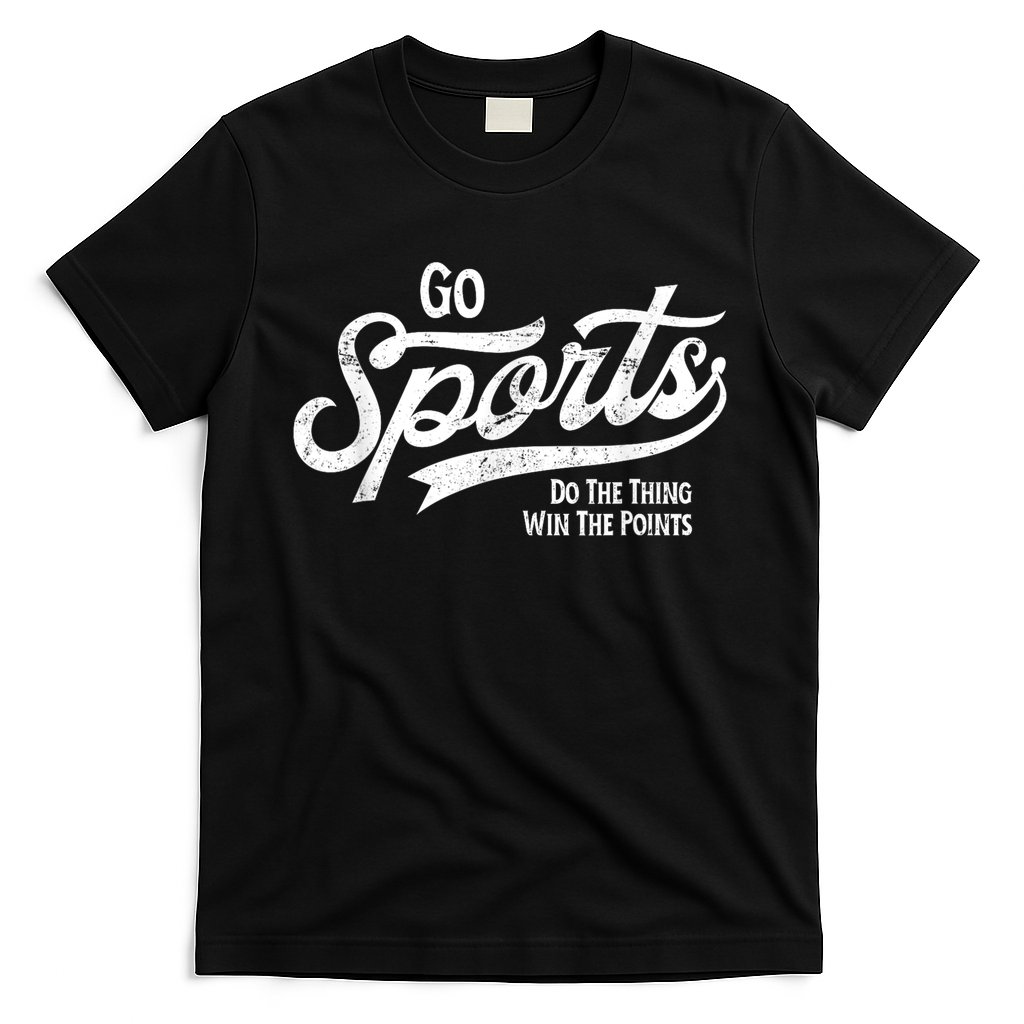 Go Sports Do The Thing Win The Points T-Shirt