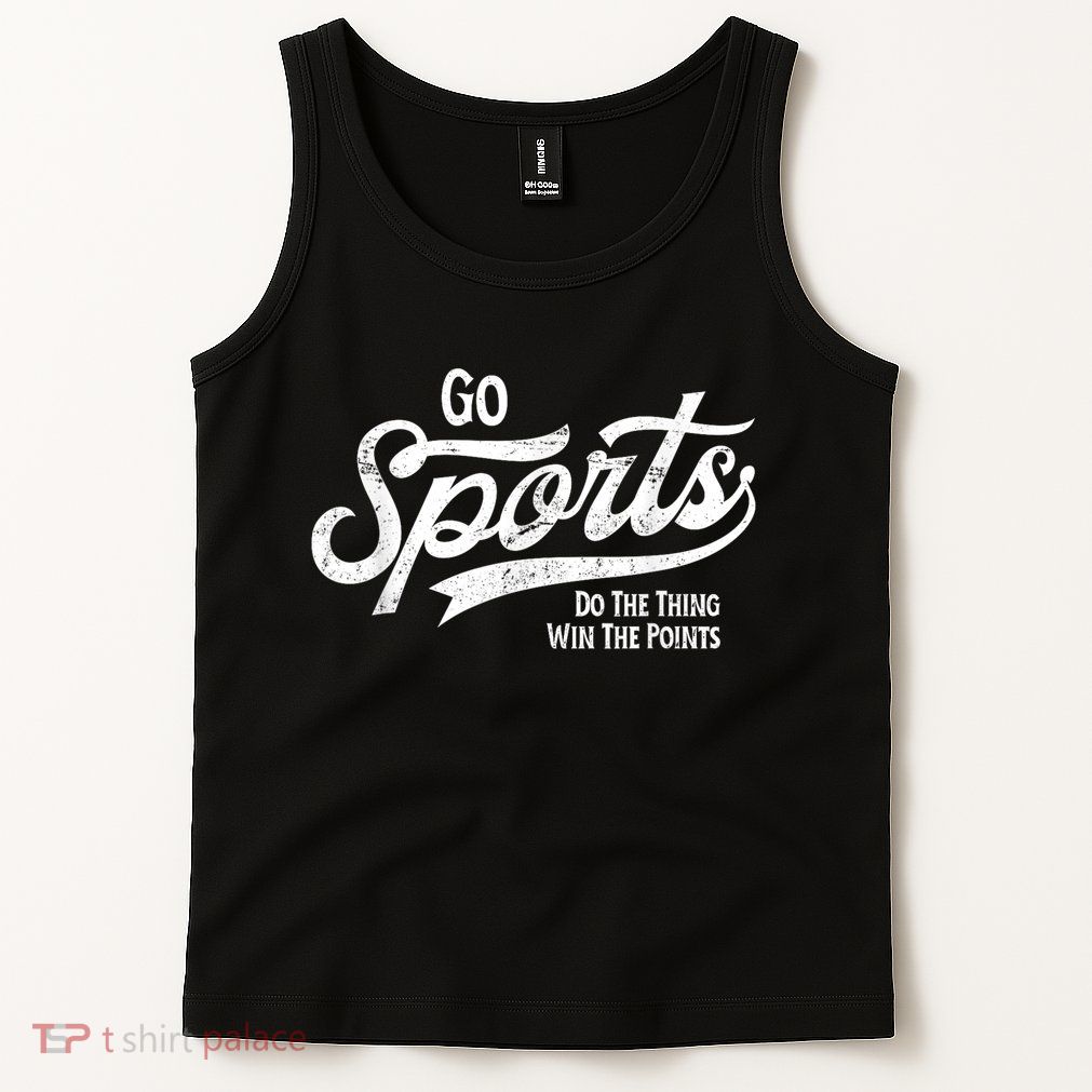 Go Sports Do The Thing Win The Points Tank Top