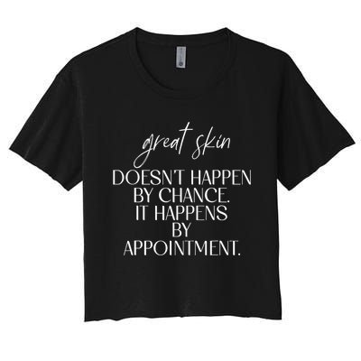 Great Skin DoesnT Happen By Chance Quote Skin Esthetician Women's Crop Top Tee