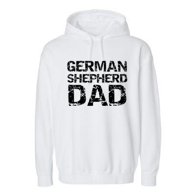 Ger Shepherd Dog Owner Gift Ger Shepherd Dad Gift Garment-Dyed Fleece Hoodie