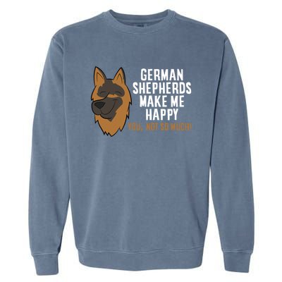 Ger Shepherd Dogs Make Me Happy Ger Shepherd Lover Great Gift Garment-Dyed Sweatshirt