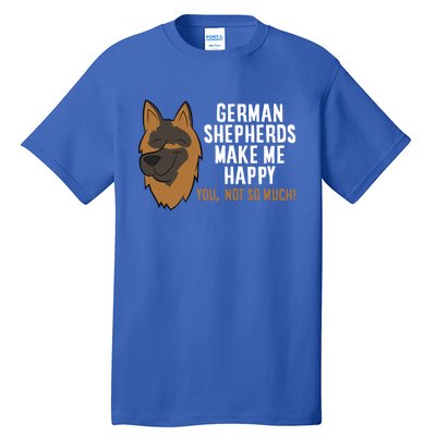 Ger Shepherd Dogs Make Me Happy Ger Shepherd Lover Great Gift Tall T-Shirt