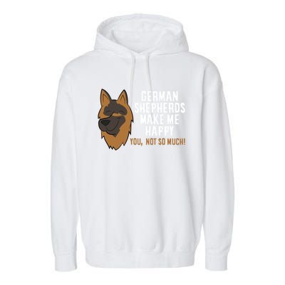 Ger Shepherd Dogs Make Me Happy Ger Shepherd Lover Great Gift Garment-Dyed Fleece Hoodie