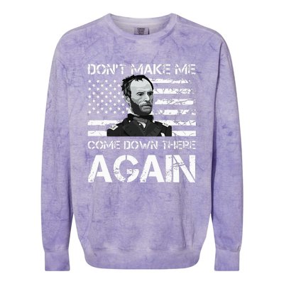 General Sherman DonT Make Me Come Down There Again Colorblast Crewneck Sweatshirt