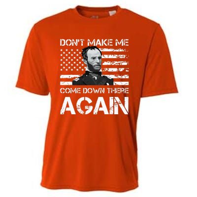 General Sherman DonT Make Me Come Down There Again Cooling Performance Crew T-Shirt