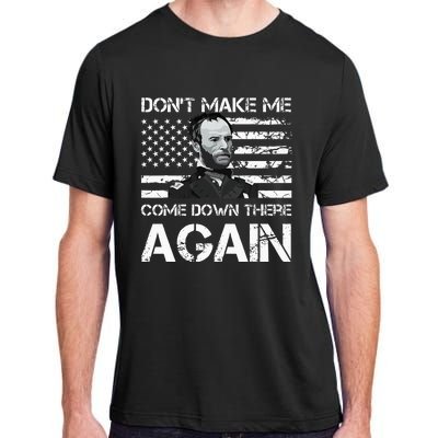 General Sherman DonT Make Me Come Down There Again Adult ChromaSoft Performance T-Shirt