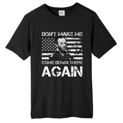 General Sherman DonT Make Me Come Down There Again Tall Fusion ChromaSoft Performance T-Shirt