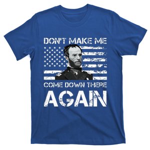 General Sherman DonT Make Me Come Down There Again T-Shirt