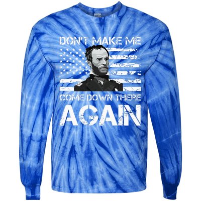 General Sherman DonT Make Me Come Down There Again Tie-Dye Long Sleeve Shirt