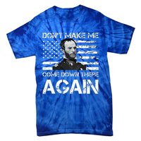 General Sherman DonT Make Me Come Down There Again Tie-Dye T-Shirt