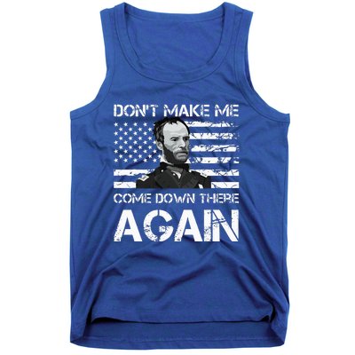 General Sherman DonT Make Me Come Down There Again Tank Top