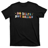 Groovy Style Do Dilfs Not Drugs Funny Joke T-Shirt