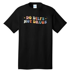 Groovy Style Do Dilfs Not Drugs Funny Joke Tall T-Shirt