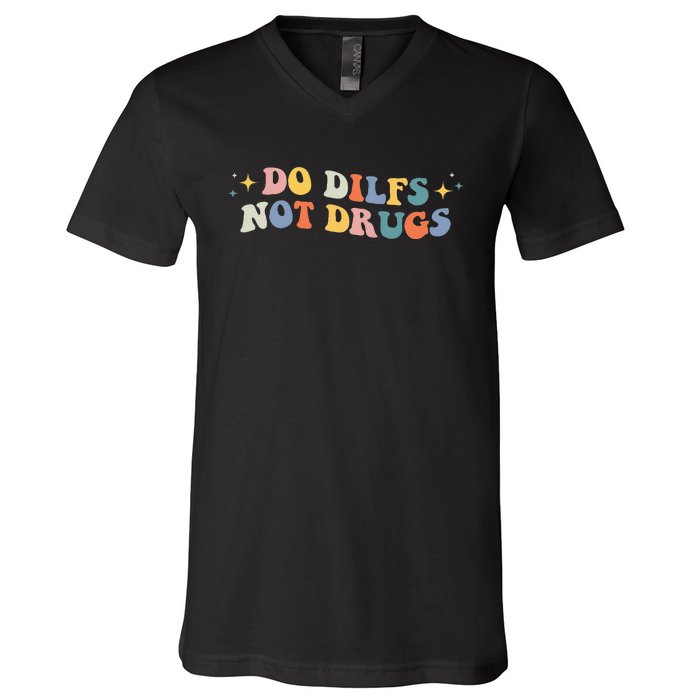 Groovy Style Do Dilfs Not Drugs Funny Joke V-Neck T-Shirt