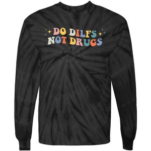 Groovy Style Do Dilfs Not Drugs Funny Joke Tie-Dye Long Sleeve Shirt