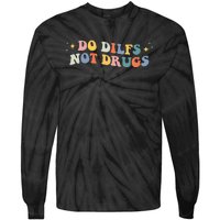 Groovy Style Do Dilfs Not Drugs Funny Joke Tie-Dye Long Sleeve Shirt