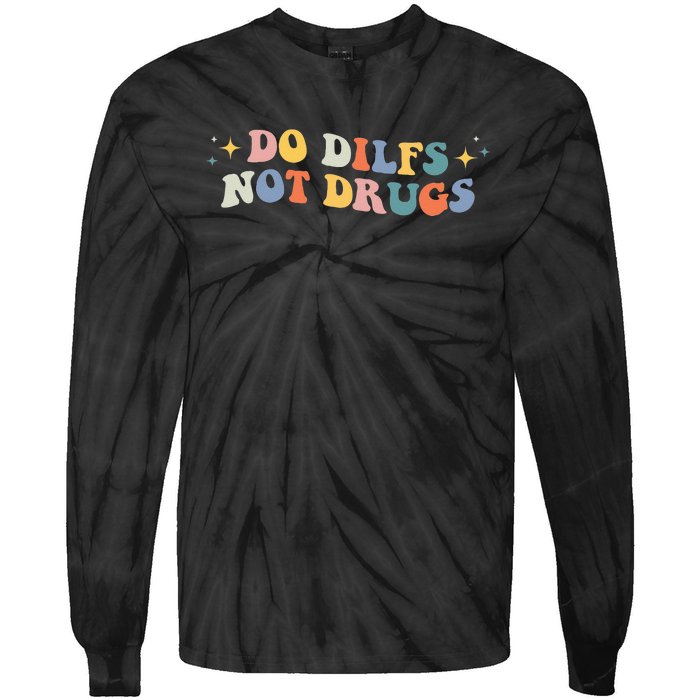 Groovy Style Do Dilfs Not Drugs Funny Joke Tie-Dye Long Sleeve Shirt