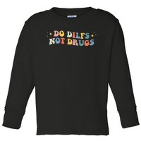 Groovy Style Do Dilfs Not Drugs Funny Joke Toddler Long Sleeve Shirt