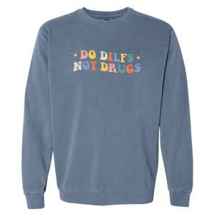 Groovy Style Do Dilfs Not Drugs Funny Joke Garment-Dyed Sweatshirt