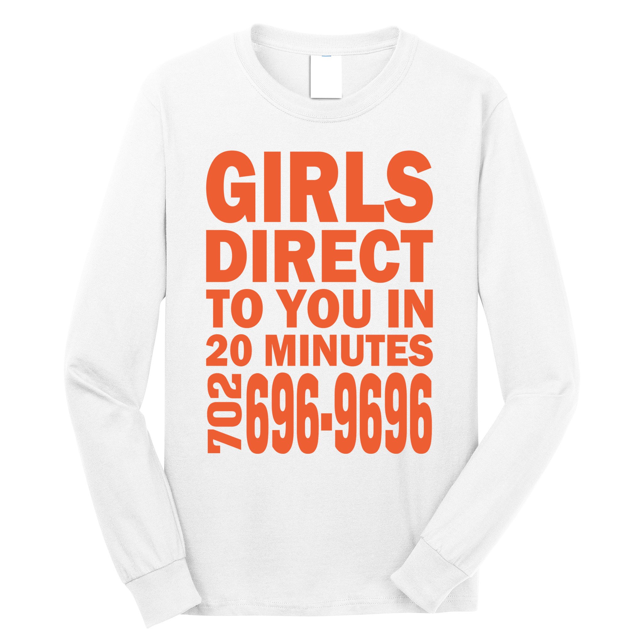 Girl S Direct To You In 20 Minutes 702 6969696 Funny Slogan For Adult Humor Long Sleeve Shirt
