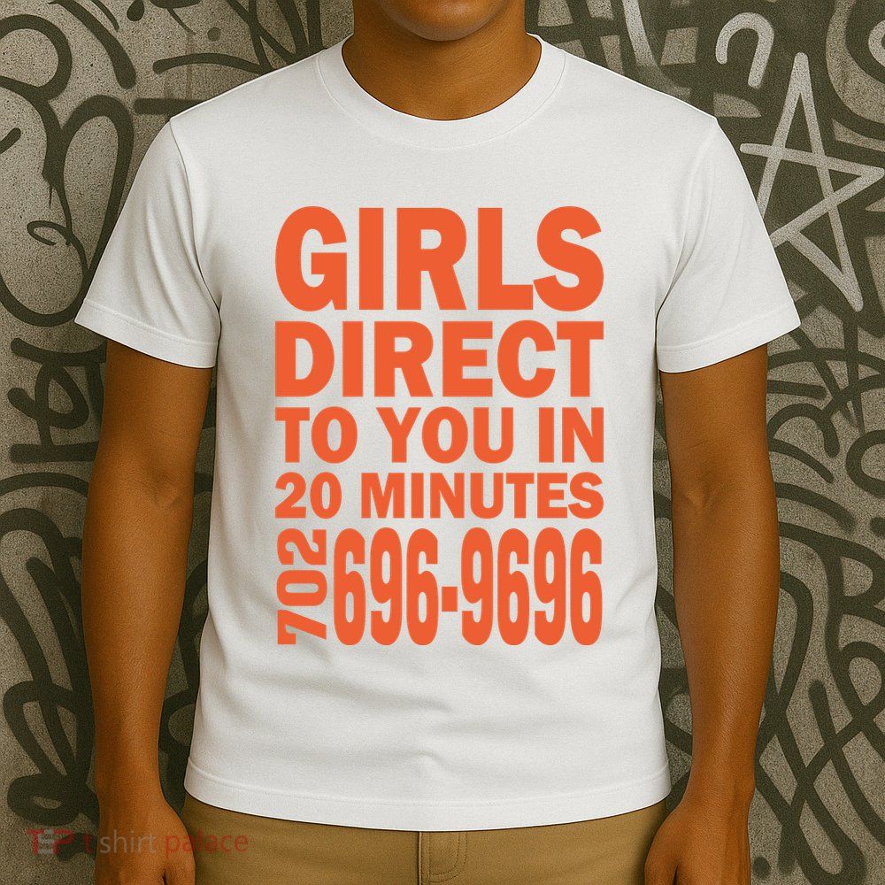 Girl S Direct To You In 20 Minutes 702 6969696 Funny Slogan For Adult Humor T-Shirt