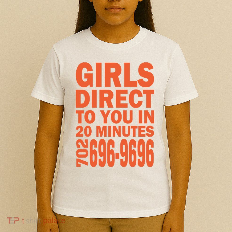 Girl S Direct To You In 20 Minutes 702 6969696 Funny Slogan For Adult Humor T-Shirt