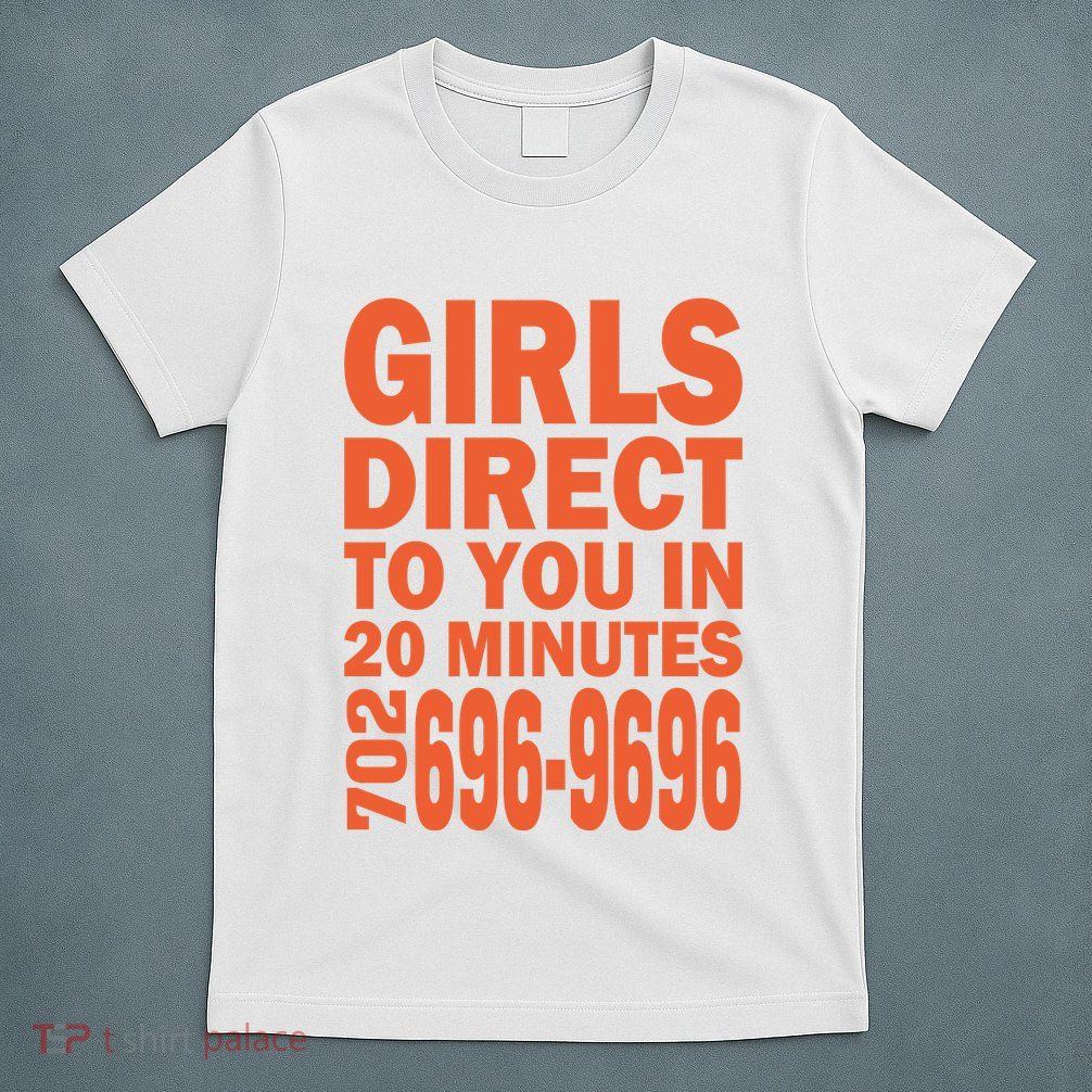 Girl S Direct To You In 20 Minutes 702 6969696 Funny Slogan For Adult Humor T-Shirt