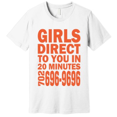 Girl S Direct To You In 20 Minutes 702 6969696 Funny Slogan For Adult Humor Premium T-Shirt