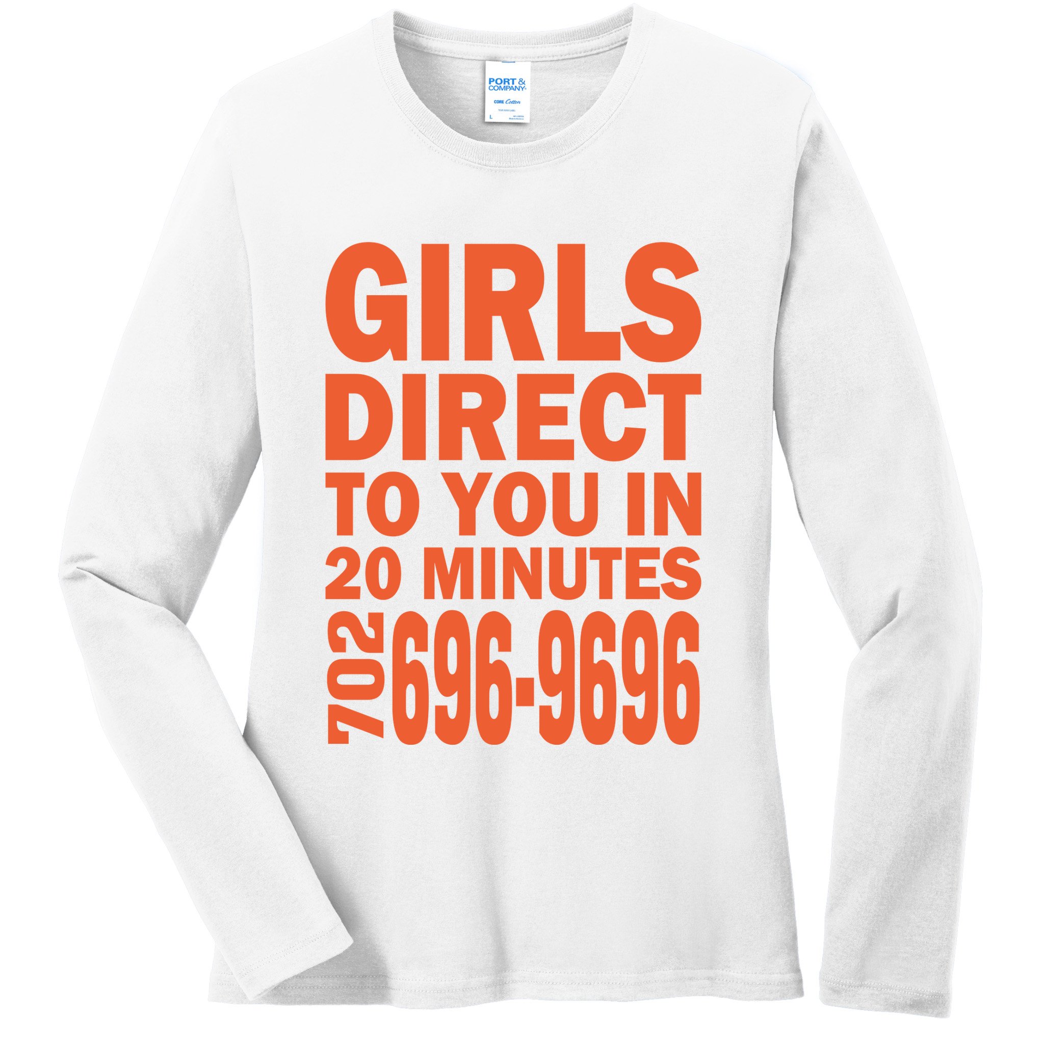 Girl S Direct To You In 20 Minutes 702 6969696 Funny Slogan For Adult Humor Ladies Long Sleeve Shirt