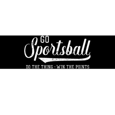 Go Sportsball! Do The Thing Win The Points Funny Sports Bumper Sticker