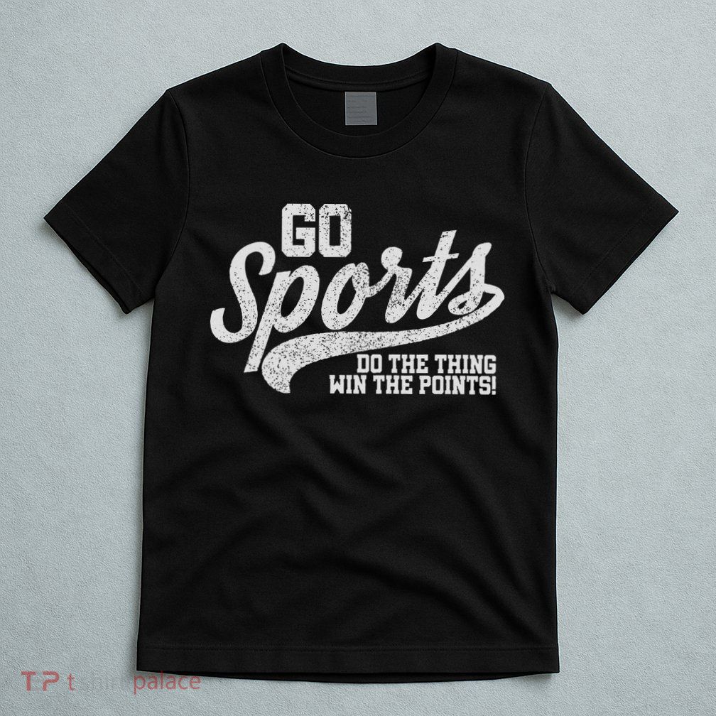 Go Sports Do The Thing Win The Points Funny Retro T-Shirt