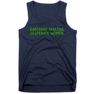 Gardener Seeking Desperate Women Funny Gardening Lover Quote Tank Top