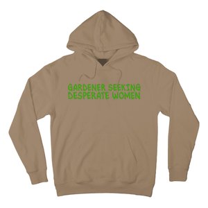 Gardener Seeking Desperate Women Funny Gardening Lover Quote Hoodie