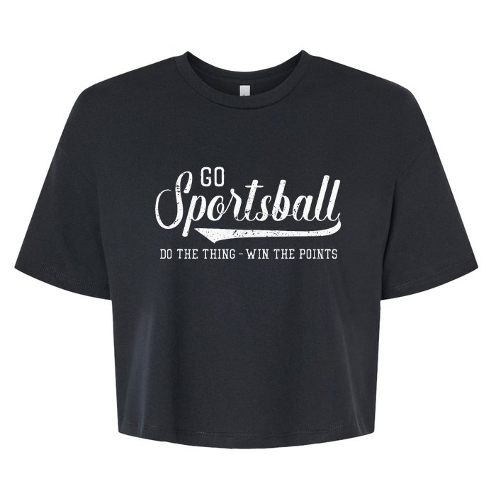 Go Sportsball! Do The Thing Win The Points Funny Sports Bella+Canvas Jersey Crop Tee