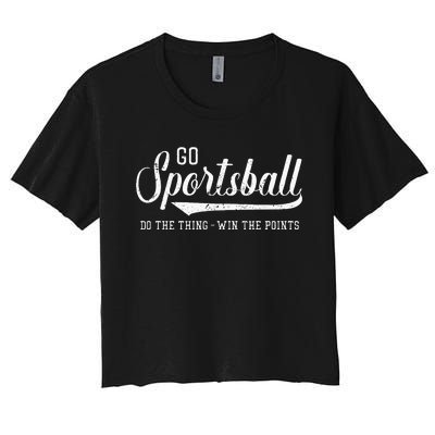 Go Sportsball! Do The Thing Win The Points Funny Sports Women's Crop Top Tee