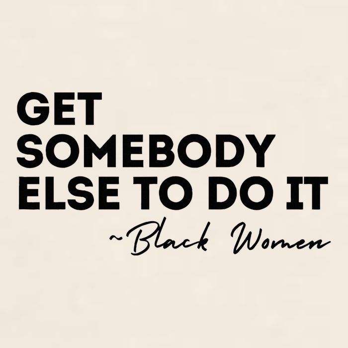 Get Somebody Else To Do It Black Women Are Tired Rest Garment-Dyed Women's Muscle Tee