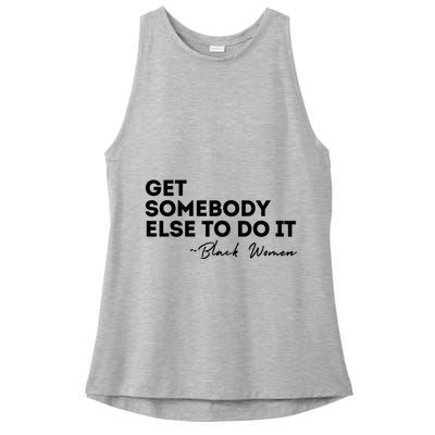 Get Somebody Else To Do It Black Women Are Tired Rest Ladies PosiCharge Tri-Blend Wicking Tank