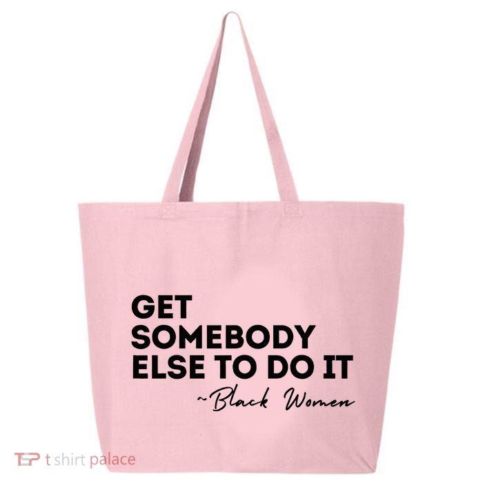 Get Somebody Else To Do It Black Women Are Tired Rest 25L Jumbo Tote